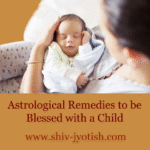 Astrological Remedies to Blessed With a Child