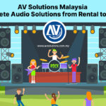 AV Solutions Malaysia: Complete Audio Solutions from Rental to Setup
