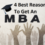 4 Best Reasons To Get An MBA