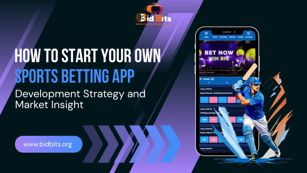 How to Start Your Own Sports Betting App: Development Strategy and Market Insight