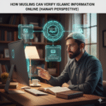 How Muslims Can Verify Islamic Information Online (Hanafi Perspective)