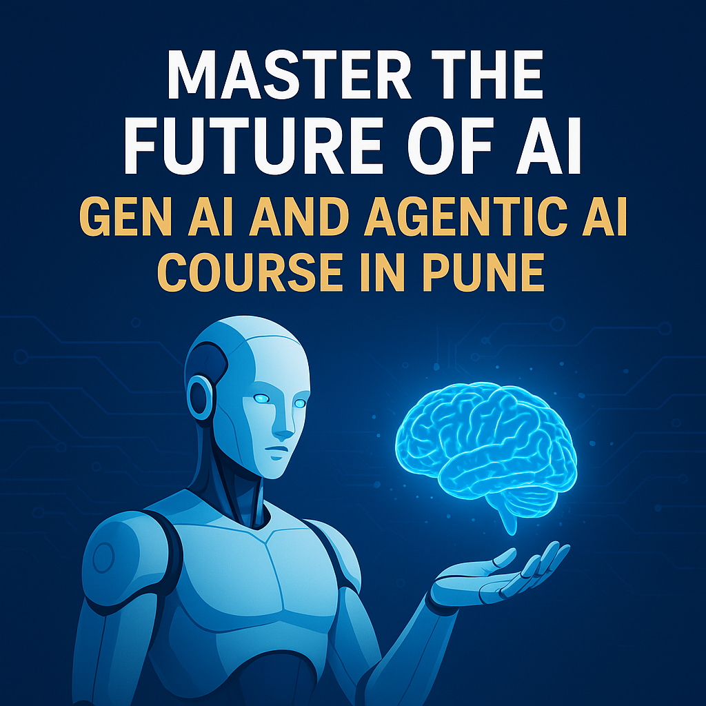 Master the Future of AI: Gen AI and Agentic AI Course in Pune