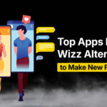 Trending Wizz Alternative Apps to Build Real Connections in 2025