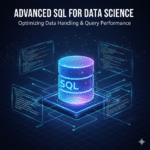 Advanced SQL for Data Science: Optimizing Data Handling and Query Performance
