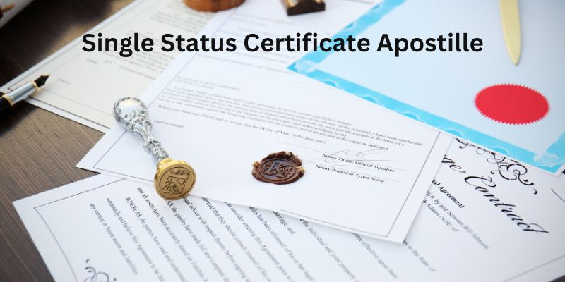 Why Single Status Certificate Apostille Is Essential for Marriage Abroad