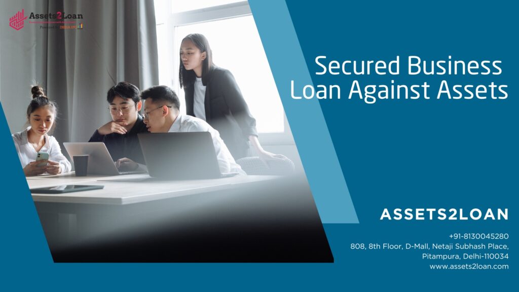 Secured Business Loan Against Assets | Asset-Backed Funding – Assets2Loan
