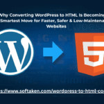 Why Converting WordPress to HTML Is Becoming the Smartest Move for Faster, Safer & Low-Maintenance Websites