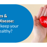 Diabetes and heart disease: How to keep your heart healthy?