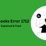 QuickBooks Error 1712 – Causes, Symptoms & Step-by-Step Fix Guide