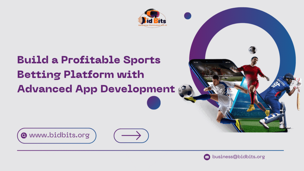 Build a Profitable Sports Betting Platform with Advanced App Development