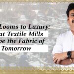 From Looms to Luxury: Surat Textile Mills Shape the Fabric of Tomorrow