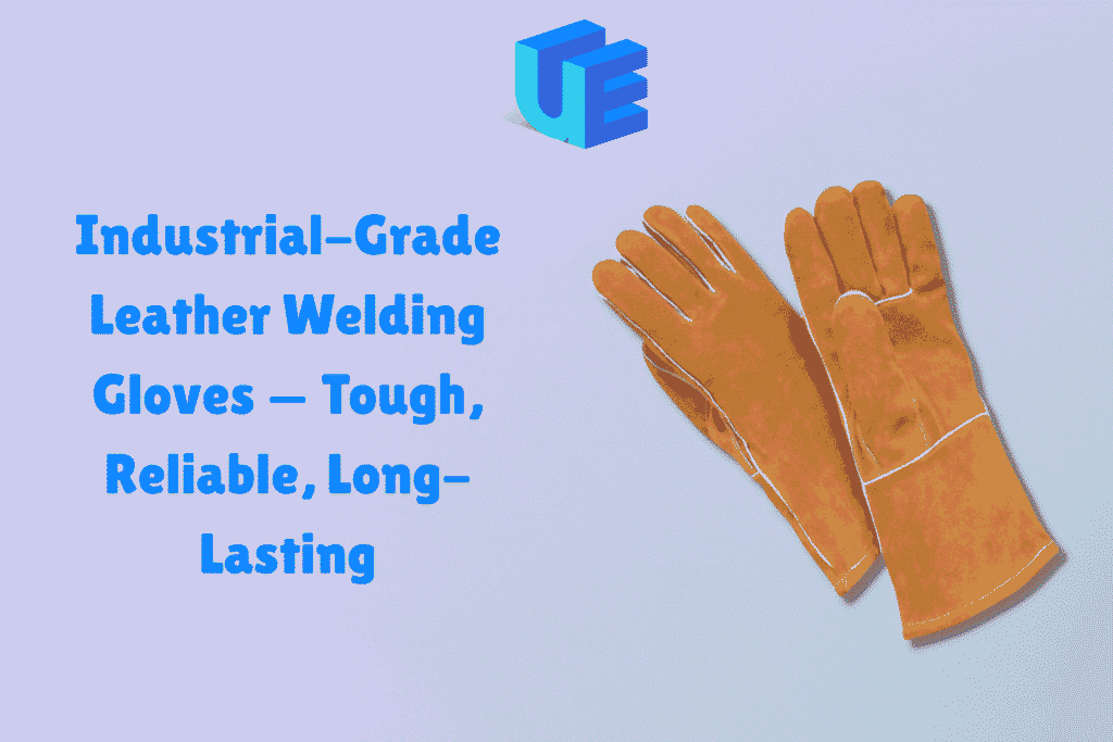 Industrial-Grade Leather Welding Gloves — Tough, Reliable, Long-Lasting