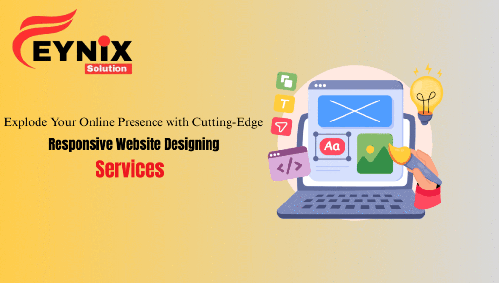 Explode Your Online Presence with Cutting-Edge Responsive Website Designing Services