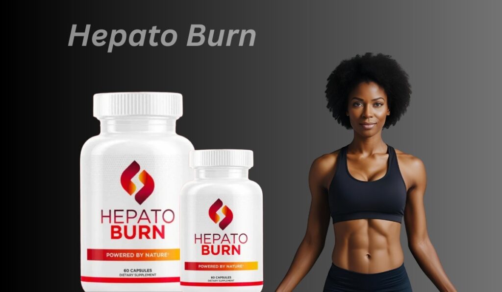 Hepato Burn™: The Natural Liver Support & Weight Loss Solution Backed by Science
