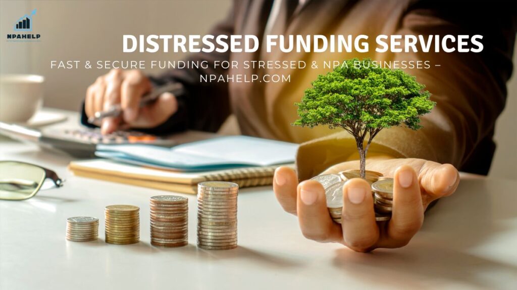 Distressed Funding Service | Fast & Secure Funding for Stressed & NPA Businesses – NPAHELP.com