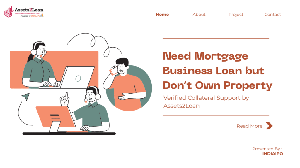 Need Mortgage Business Loan but Don’t Own Property | Verified Collateral Support by Assets2Loan