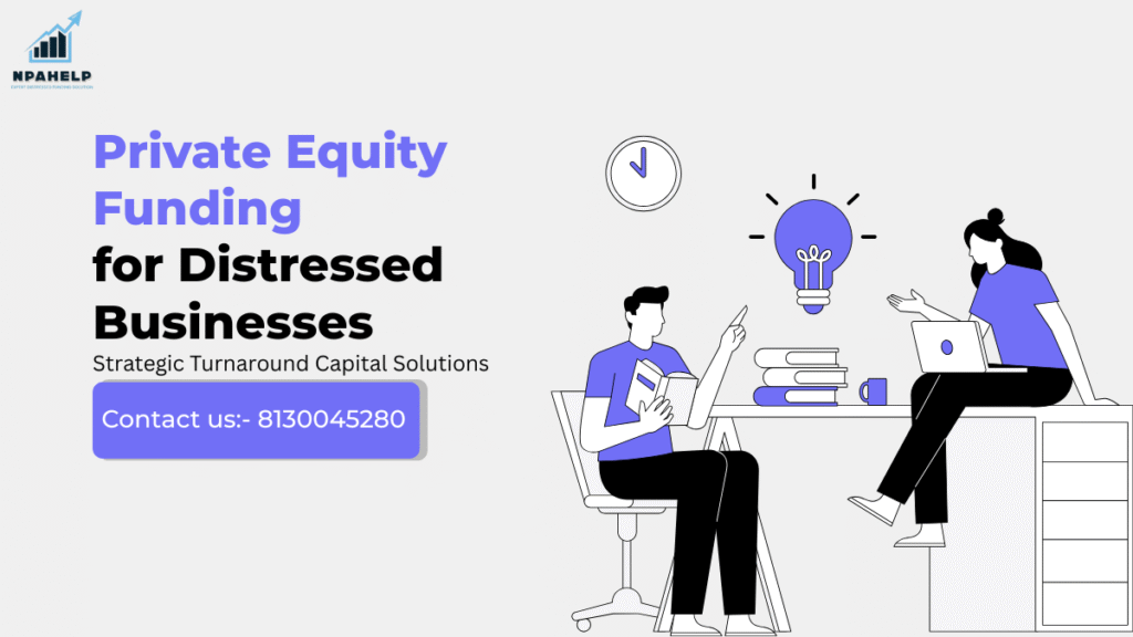 Private Equity Funding for Distressed Businesses | Strategic Turnaround Capital Solutions