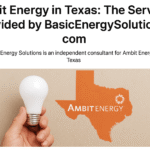 Ambit Energy in Texas: How BasicEnergySolutions.com Supports Customers as an Independent Consultant