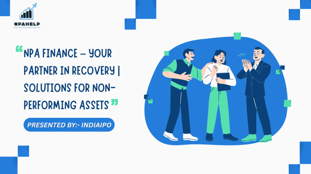 NPA Finance – Your Partner in Recovery | Solutions for Non-Performing Assets