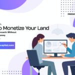 How to Monetize Your Land for Capital Growth Without Borrowing Money