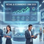 Retail & eCommerce CRM Solutions: Boosting Customer Loyalty in 2025