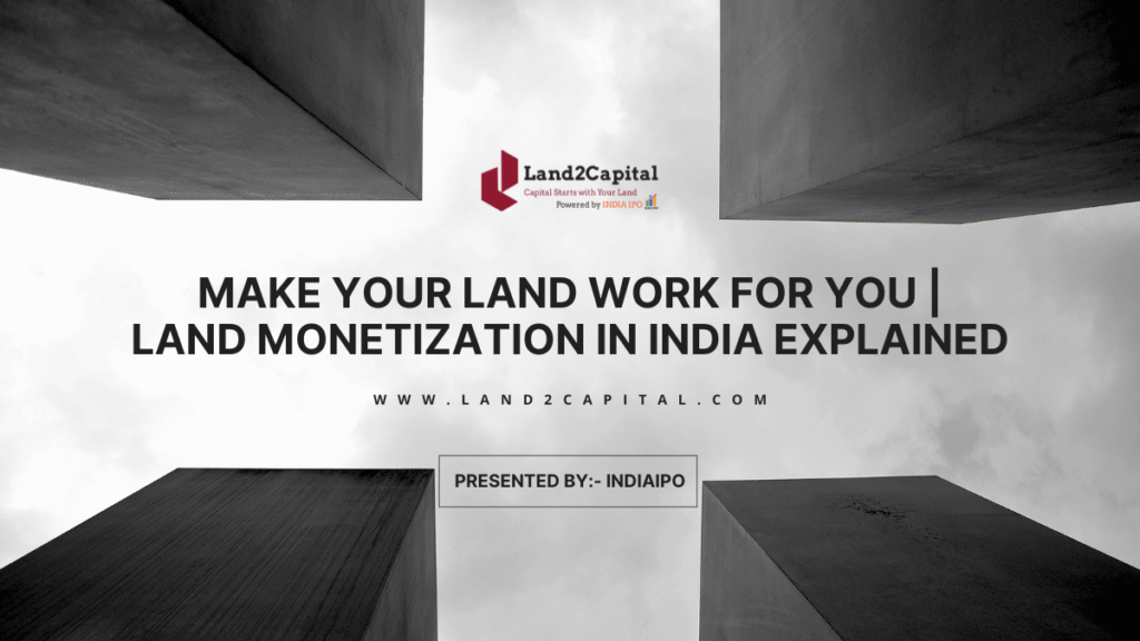Make Your Land Work for You | Land Monetization in India Explained
