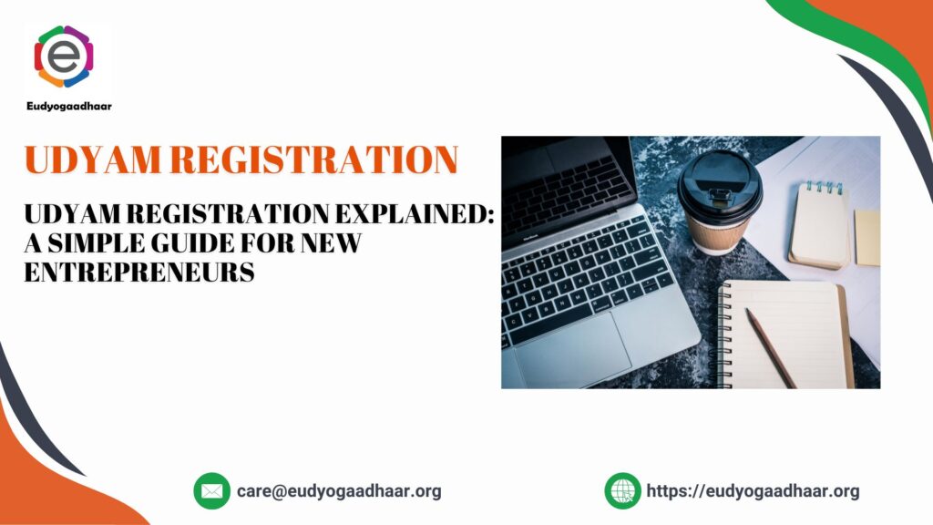 Udyam Registration Explained: A Simple Guide for New Entrepreneurs