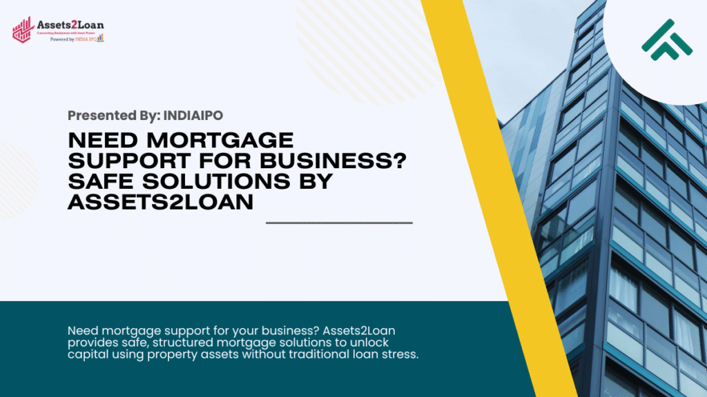 Need Mortgage Support for Business? Safe Solutions by Assets2Loan