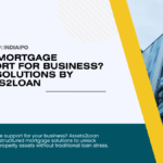 Need Mortgage Support for Business? Safe Solutions by Assets2Loan