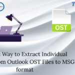 Easiest Way to Extract Individual Emails from Outlook OST Files to MSG format
