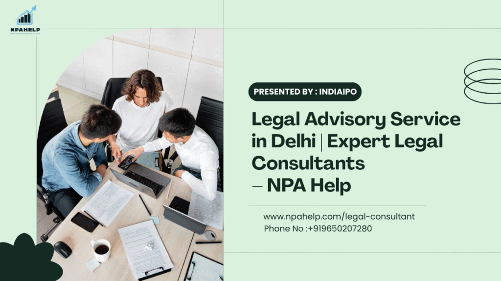 Legal Advisory Service in Delhi | Expert Legal Consultants – NPA Help