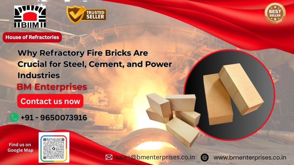 Why Refractory Fire Bricks Are Crucial for Steel, Cement, and Power Industries