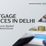 Mortgage Services in Delhi | Secure Property-Backed Funding – Assets2Loan