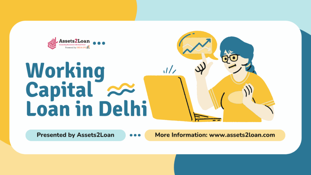 Working Capital Loan in Delhi | Asset-Backed Business Funding – Assets2Loan