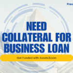 Need Collateral for Business Loan | Get Funded with Assets2Loan
