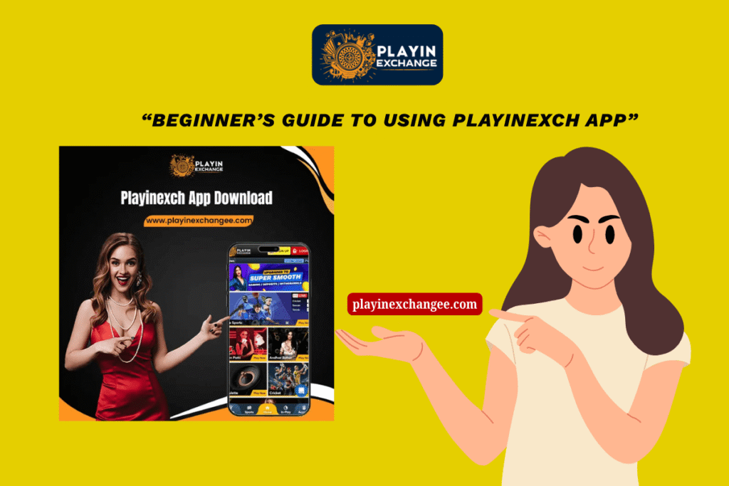 Beginner’s Guide to Using Playinexch App