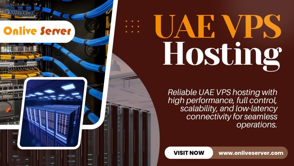 OnliveServer UAE VPS Hosting: The Smart Choice for Optimized Speed and Maximum Control