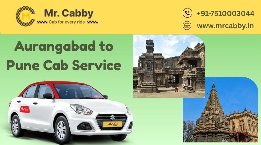 Seamless Journeys: Why Mr. Cabby is Your Best Choice for the Aurangabad to Pune Cab Service