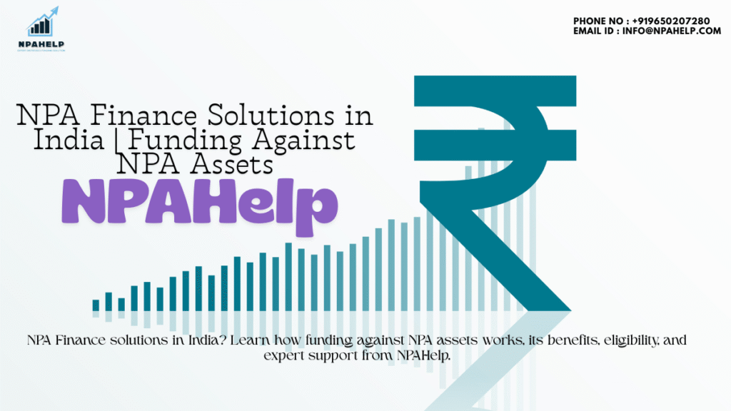 NPA Finance Solutions in India | Funding Against NPA Assets – NPAHelp