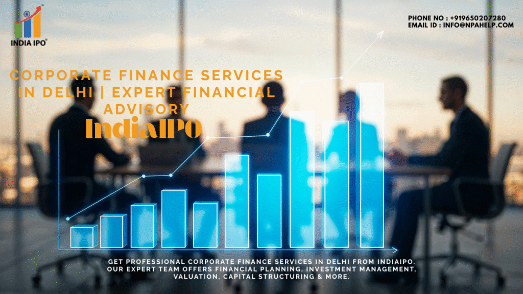Corporate Finance Services in Delhi | Expert Financial Advisory – IndiaIPO