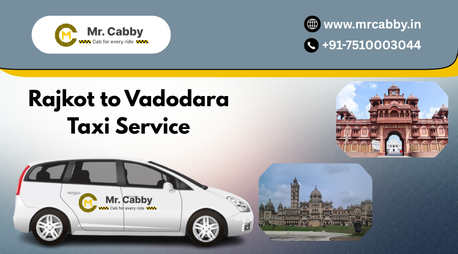 Rajkot to Vadodara Taxi Service – Safe & Comfortable Travel