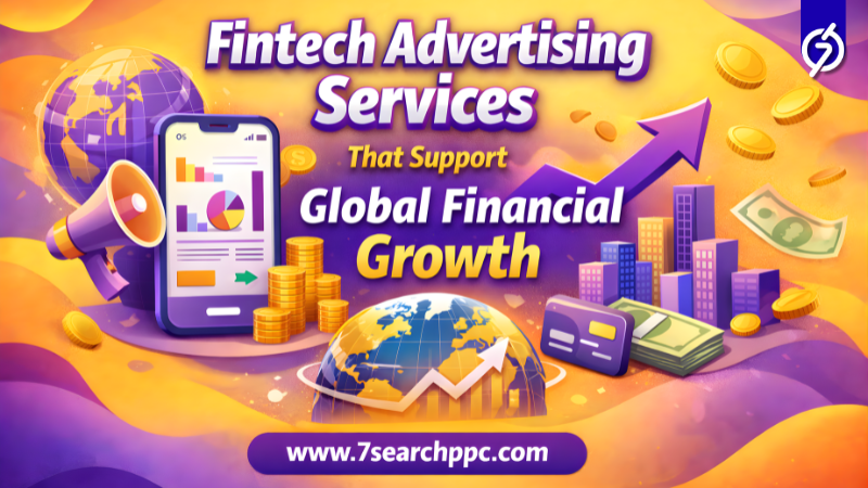 Fintech Advertising Services That Support Global Financial Growth