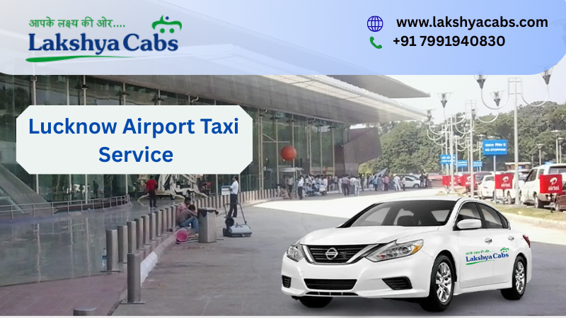 Lucknow Airport Taxi Booking Guide for Travelers
