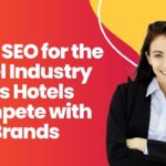 How SEO for the Hotel Industry Helps Hotels Compete with Big Brands