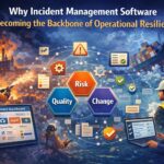 Why Incident Management Software Is Becoming the Backbone of Operational Resilience
