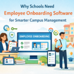 Why Schools Need Employee Onboarding Software for Smarter Campus Management?
