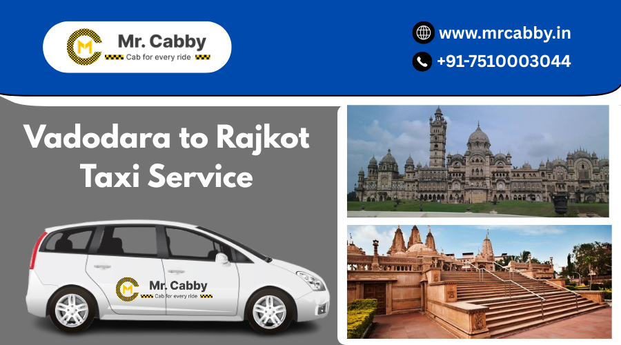 Vadodara to Rajkot Taxi – Safe, Reliable & Budget-Friendly Travel