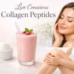 Live Conscious Collagen Peptides: Daily Collagen Support for Skin, Hair, Joints & Total Wellness