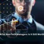 CISM for Non-Tech Managers: Is It Still Worth It