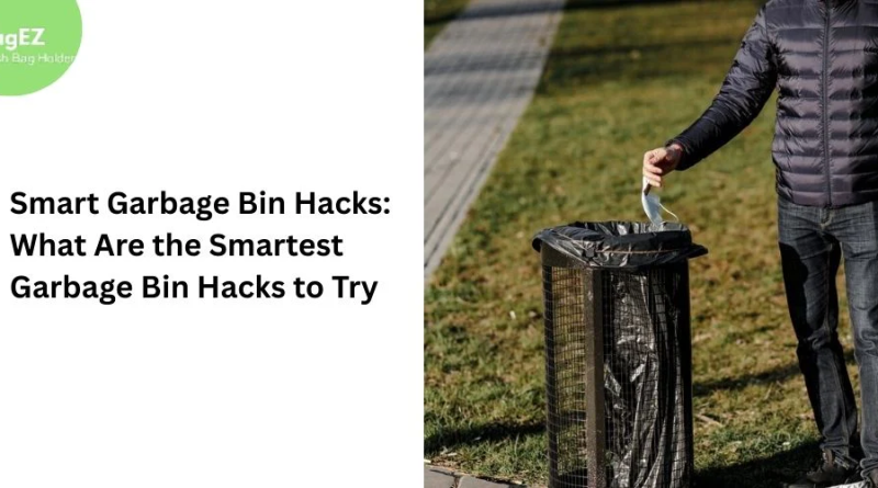 Smart Garbage Bin Hacks: What Are the Smartest Garbage Bin Hacks to Try?